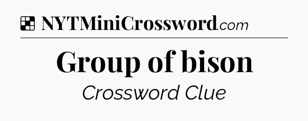 Solution: Group of bison - NYT Crossword