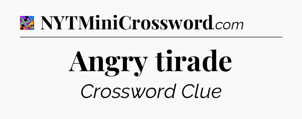 Angry tirade Crossword Clue