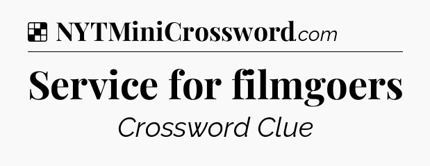 Solution: Service for filmgoers - NYT Crossword