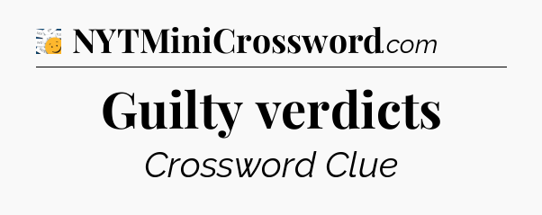 Guilty verdicts - 7 Little Words