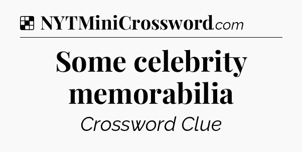 Solution: Some celebrity memorabilia - NYT Crossword