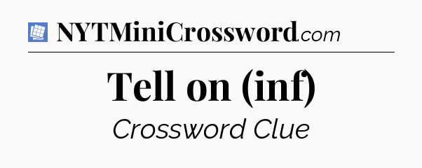 Tell on (inf) Puzzle Page Crossword Clue