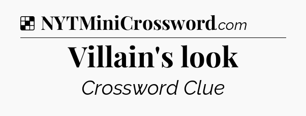 Solution: Villain's look  - NYT Crossword