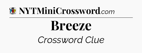 Breeze Crossword Clue