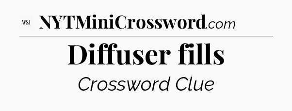 Diffuser fills - WSJ Crossword