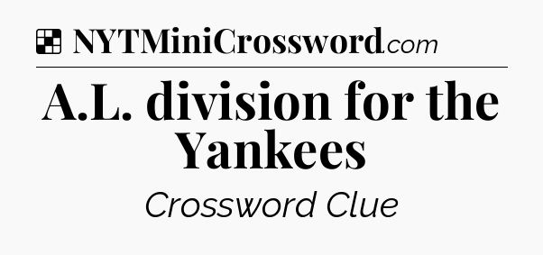 Solution: A.L. division for the Yankees - NYT Crossword