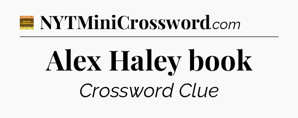 Alex Haley book - Eugene Sheffer Crossword