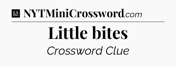 Little bites - LA Times Crossword