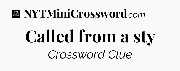 Called from a sty - LA Times Crossword