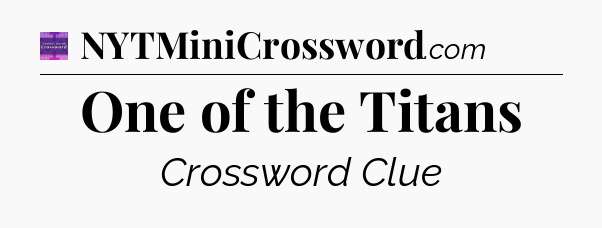 One of the Titans - Thomas Joseph Crossword