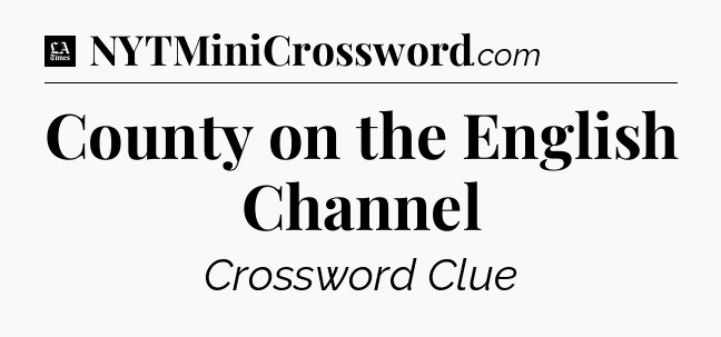 County on the English Channel - LA Times Crossword