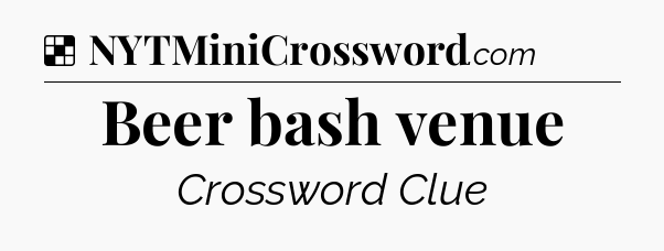 Solution: Beer bash venue - NYT Crossword