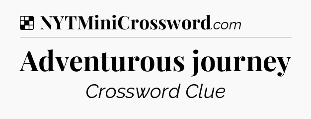 Solution: Adventurous journey - NYT Crossword