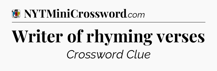 Writer of rhyming verses Crossword Clue