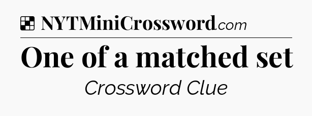 Solution: One of a matched set - NYT Crossword