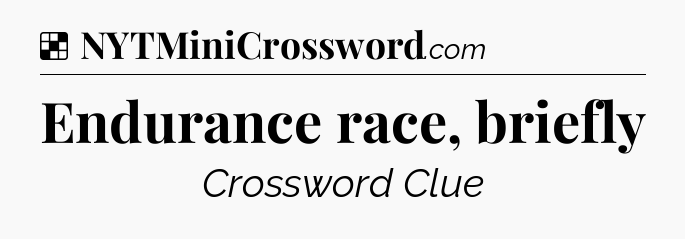 Solution: Endurance race, briefly - NYT Crossword