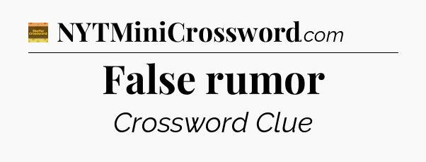 False rumor - Eugene Sheffer Crossword