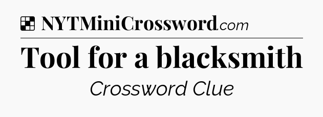 Solution: Tool for a blacksmith - NYT Crossword