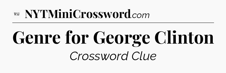 Genre for George Clinton - WSJ Crossword