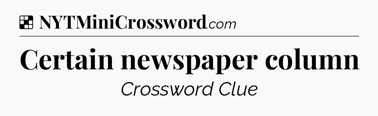 Solution: Certain newspaper column - NYT Crossword