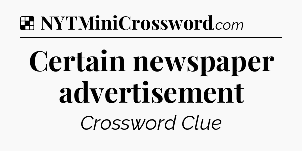 Solution: Certain newspaper advertisement - NYT Crossword