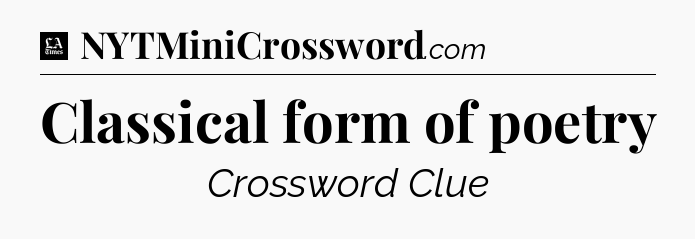 Classical form of poetry - LA Times Crossword