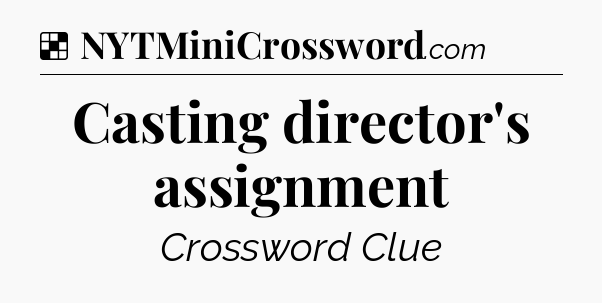 Solution: Casting director's assignment - NYT Crossword