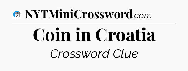 Coin in Croatia Crossword Clue
