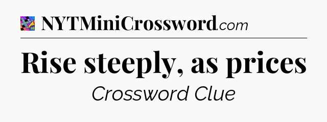 Rise steeply, as prices Crossword Clue