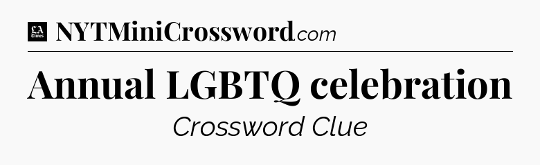Annual LGBTQ celebration - LA Times Crossword