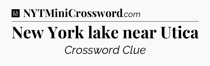 New York lake near Utica - LA Times Crossword