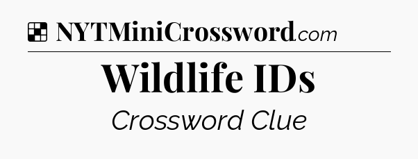 Solution: Wildlife IDs - NYT Crossword