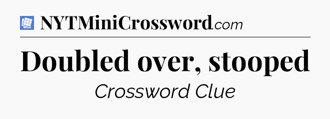 Doubled over, stooped Puzzle Page Crossword Clue