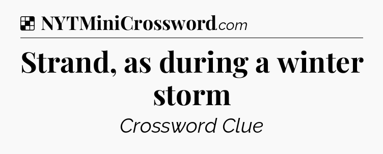 Solution: Strand, as during a winter storm - NYT Crossword