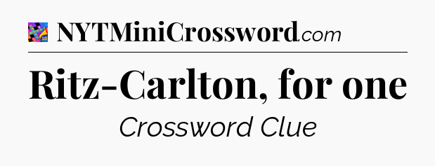 Ritz-Carlton, for one Crossword Clue