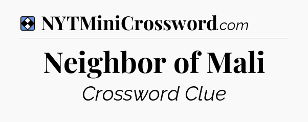Solution: Neighbor of Mali - NYT Mini Crossword