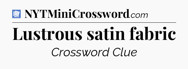 Lustrous satin fabric Puzzle Page Crossword Clue