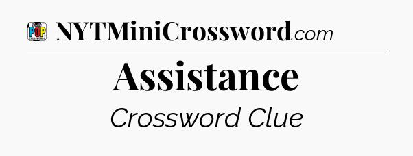 Assistance Crossword Clue