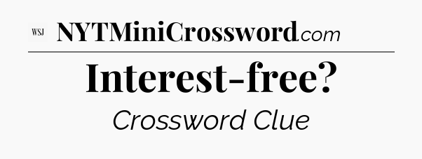 Interest-free - WSJ Crossword