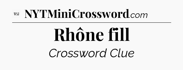 Rhône fill - WSJ Crossword