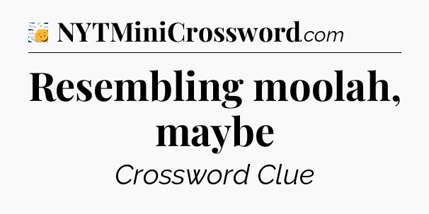 Resembling moolah, maybe - 7 Little Words