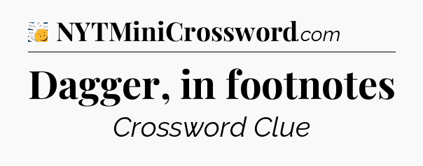 Dagger, in footnotes - 7 Little Words