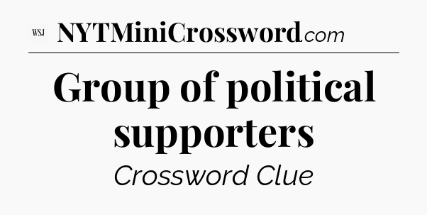 Group of political supporters - WSJ Crossword