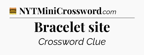 Bracelet site - Eugene Sheffer Crossword