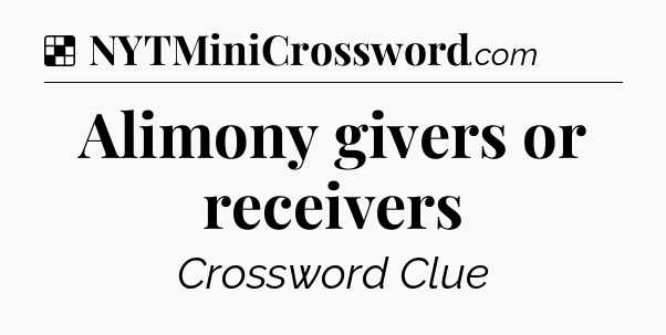 Solution: Alimony givers or receivers - NYT Crossword