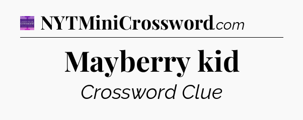 Mayberry kid - Thomas Joseph Crossword