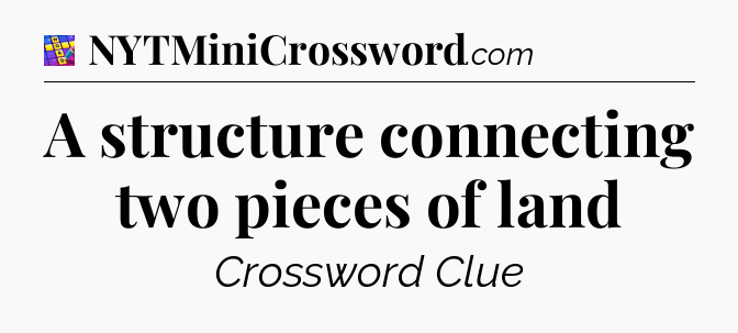 A structure connecting two pieces of land Codycross
