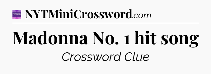 Madonna No. 1 hit song - Thomas Joseph Crossword