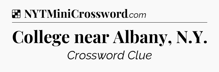 Solution: College near Albany, N.Y - NYT Crossword