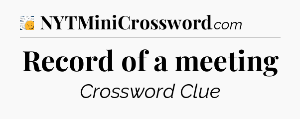 Record of a meeting - 7 Little Words